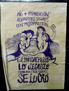 A poster from Chile's Feminist Propaganda Brigade. English translation: "No more prohibition, we will abort safely with misoprostol. In 2009 Bachelet outlawed it and became rich off our bodies." Photo from Ms.Magazine.com.